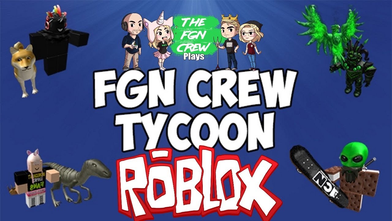 The FGN Crew Plays: ROBLOX - FGN Crew Tycoon