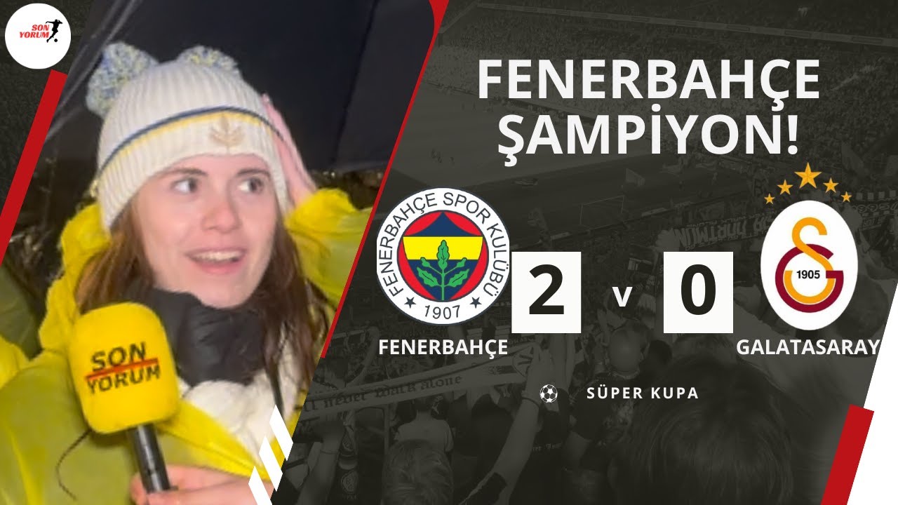 S&uuml;per Kupa Fenerbah&ccedil;e&rsquo;nin! Fenerbah&ccedil;e 2-0 Galatasaray Taraftar R&ouml;portajı