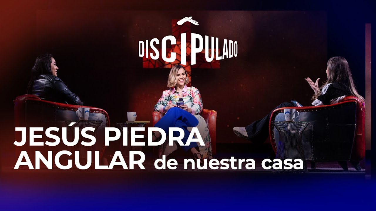 Jesús piedra angular de nuestra casa #Discipulado