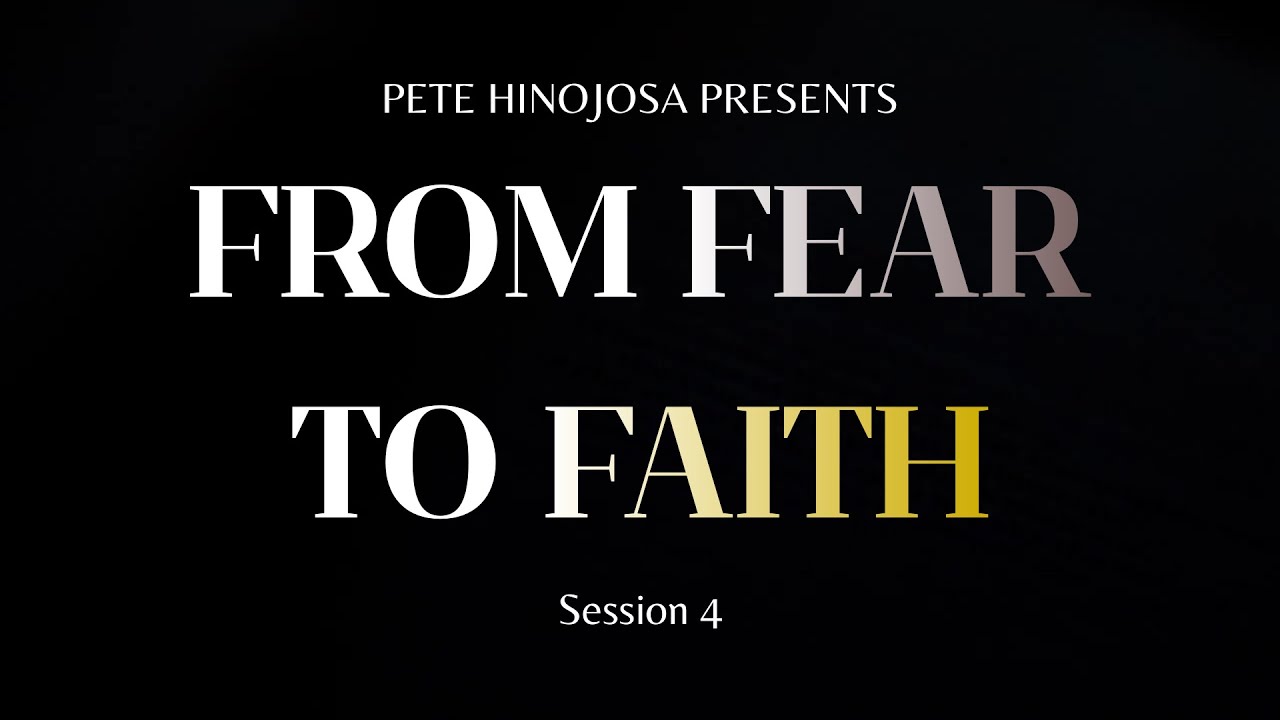 From Fear to Faith: Session 4