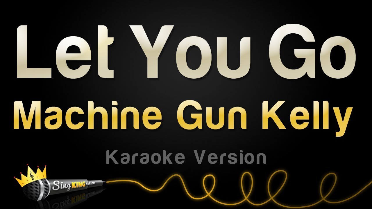Machine Gun Kelly - Let You Go (Karaoke Version)