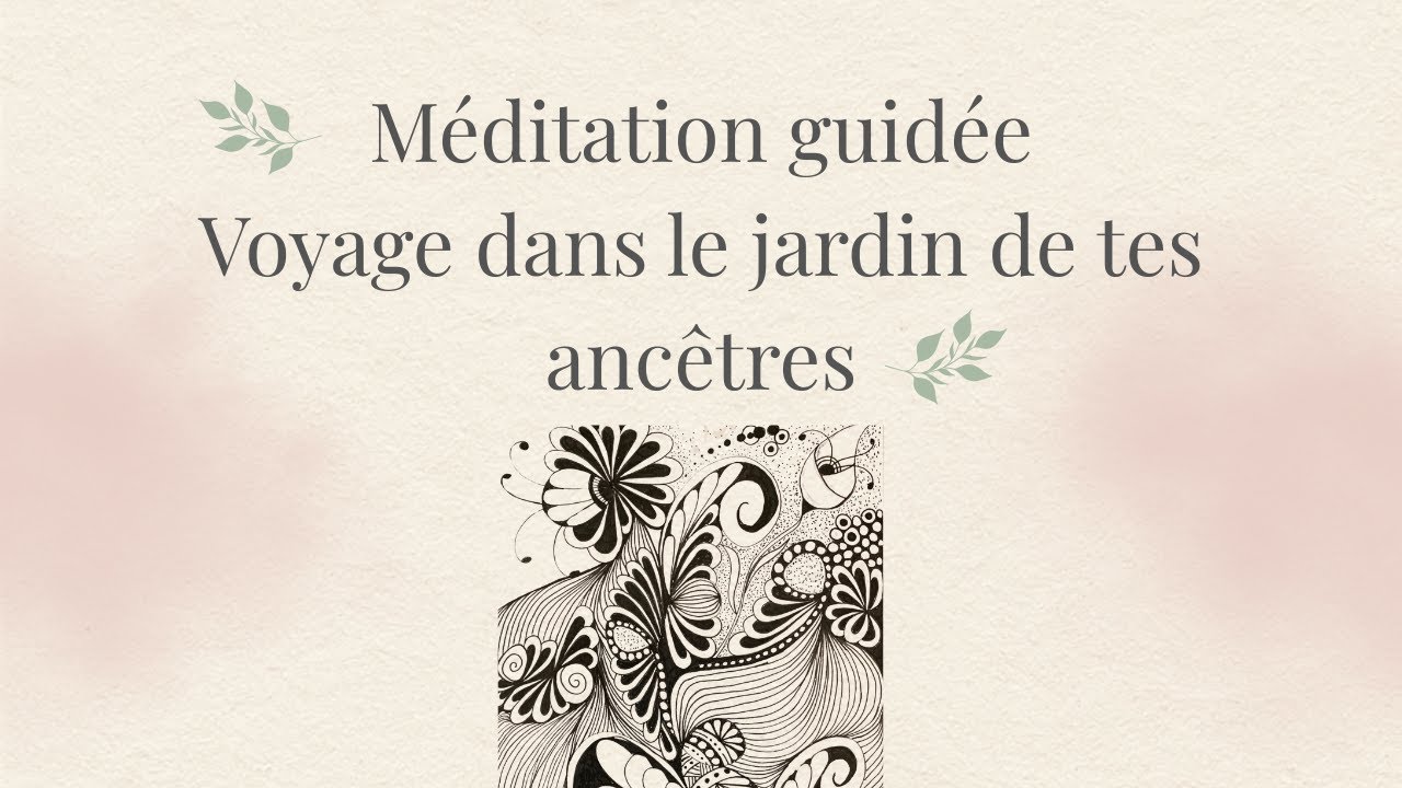 Méditation guidée - Voyage dans le jardin de tes ancêtres