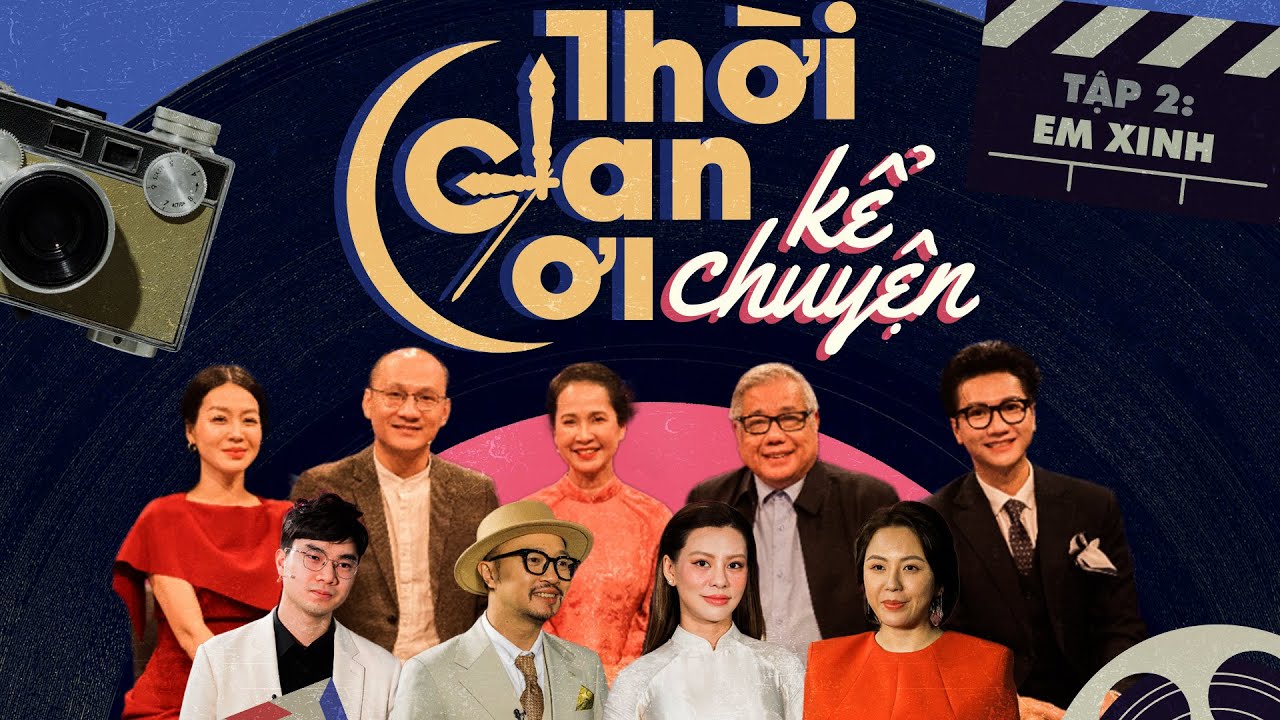Thời gian ơi! Kể chuyện số 2 | Vẻ đẹp của người phụ nữ Việt Nam thật dịu dàng qua chủ đề EM XINH