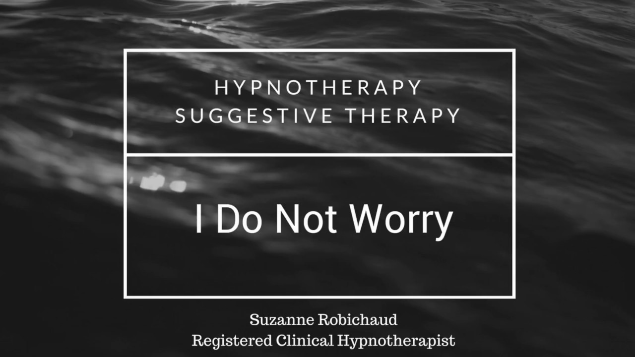 Hypnotherapy - I Do Not Worry