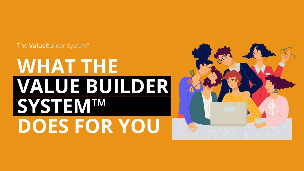 What The Value Builder System&trade; Does For You