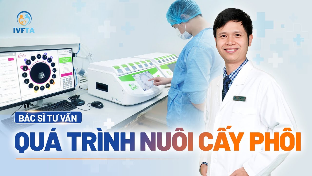 Nuôi cấy phôi là gì? Vì sao cần thực hiện? | BSNT. Lưu Xuân Kỳ | IVF Tâm Anh