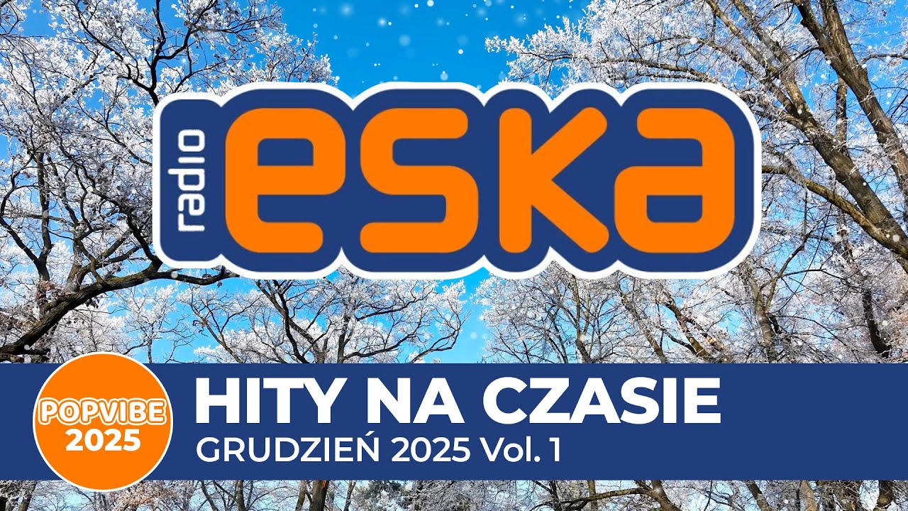 ESKA Hity na Czasie – Grudzień 2025 Vol. 1 – oficjalny mix Radia ESKA (50 hitów)