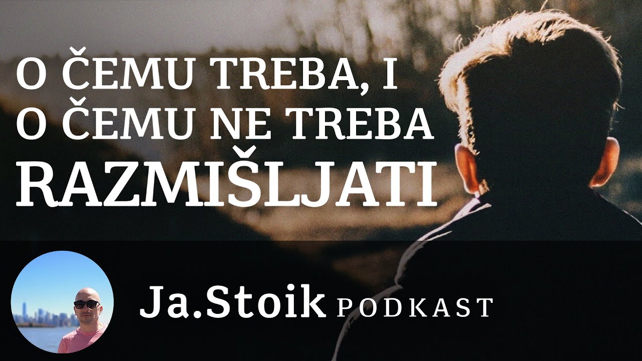 Moderni stoicizam - O čemu treba i o čemu ne treba razmišljati - Ja Stoik podkast