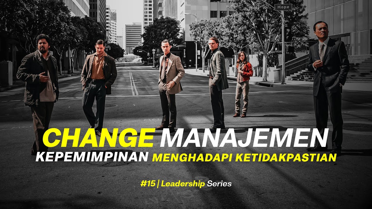 CARA MEMIMPIN PERUBAHAN | KEPEMIMPINAN EFEKTIF MENGHADAPI & MENGELOLA PERUBAHAN | CHANGE MANAGEMENT