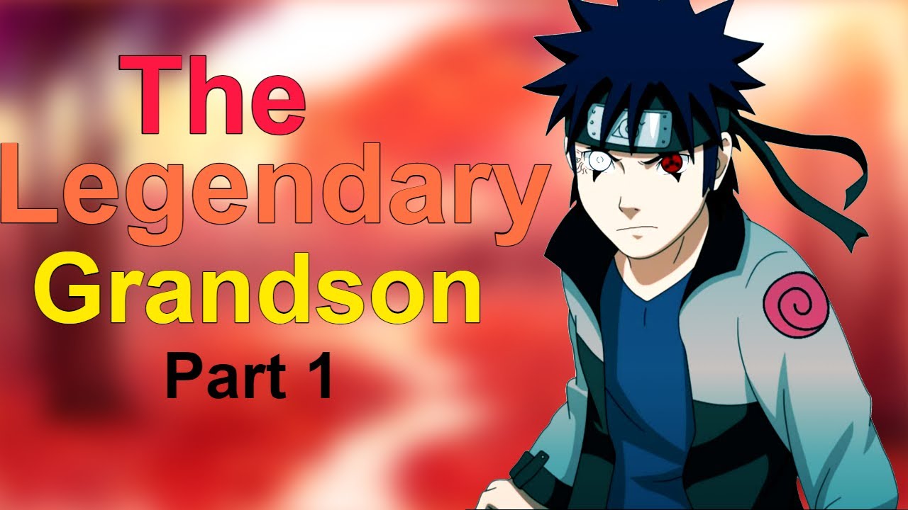 Legendary Grandson Part 1 (Boruto/Naruto continuation / what if)