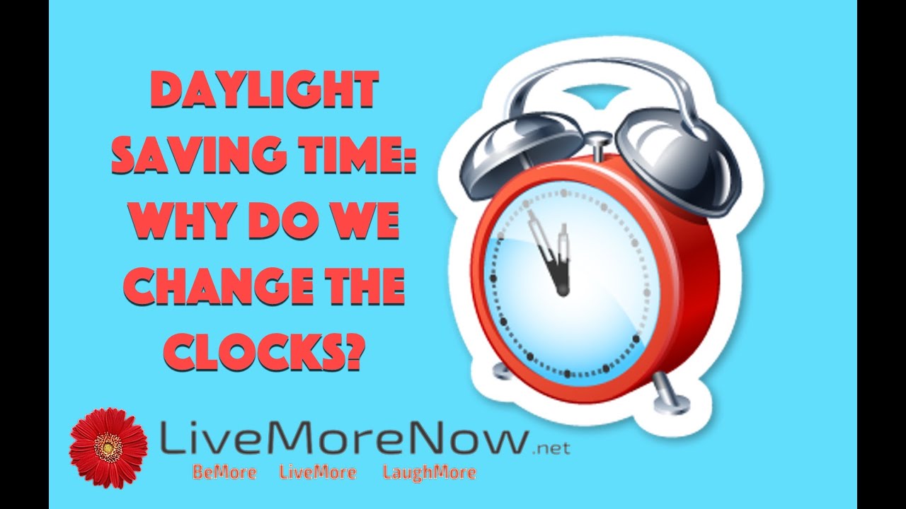 Daylight Saving Time: Why Do We Change the Clocks?