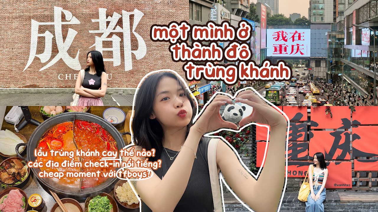 thành đô và trùng khánh (*´∀`*) du lịch tốt nghiệp một mình | part 3 | xanhhxs