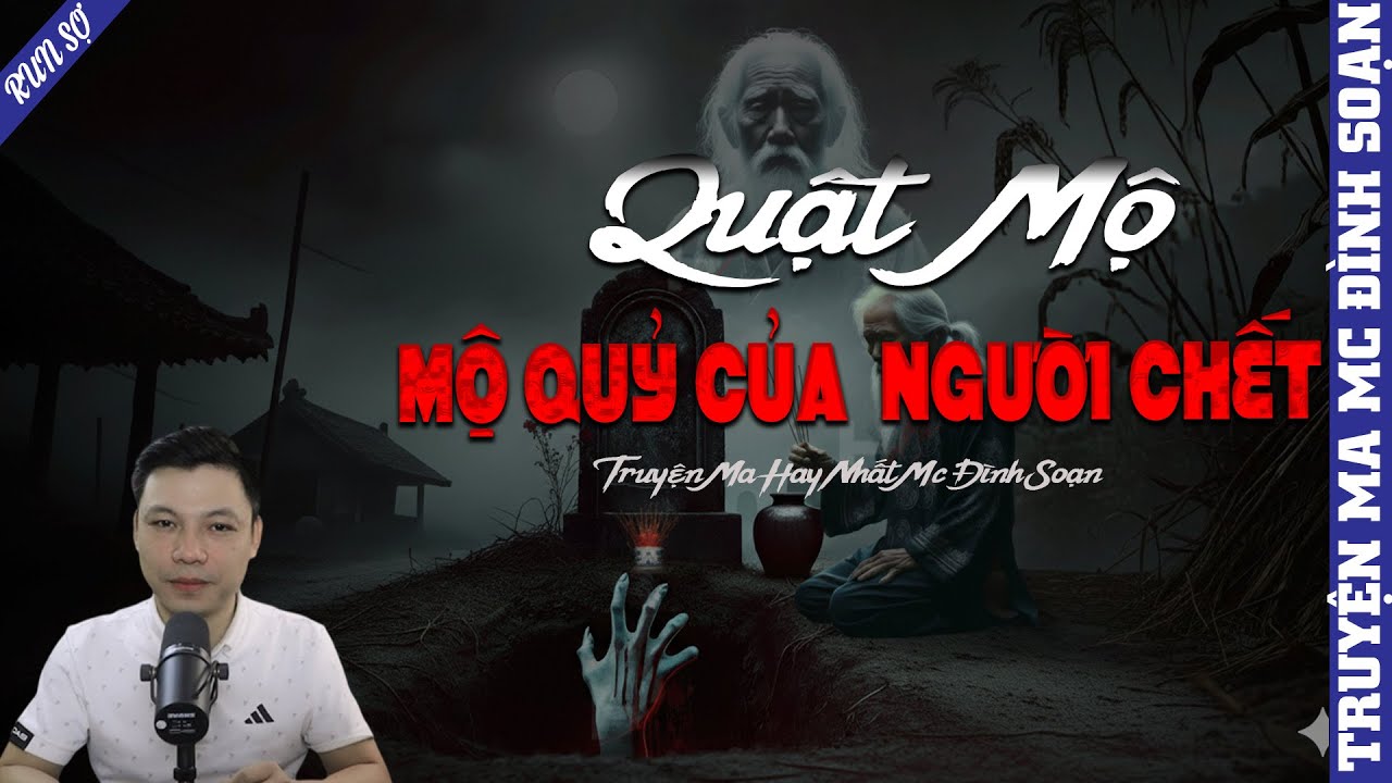 TRUYỆN MA: QUẬT MỘ QUỶ CỦA NGƯỜI CHẾT | MC ĐÌNH SOẠN KỂ MỚI NHẤT 2026