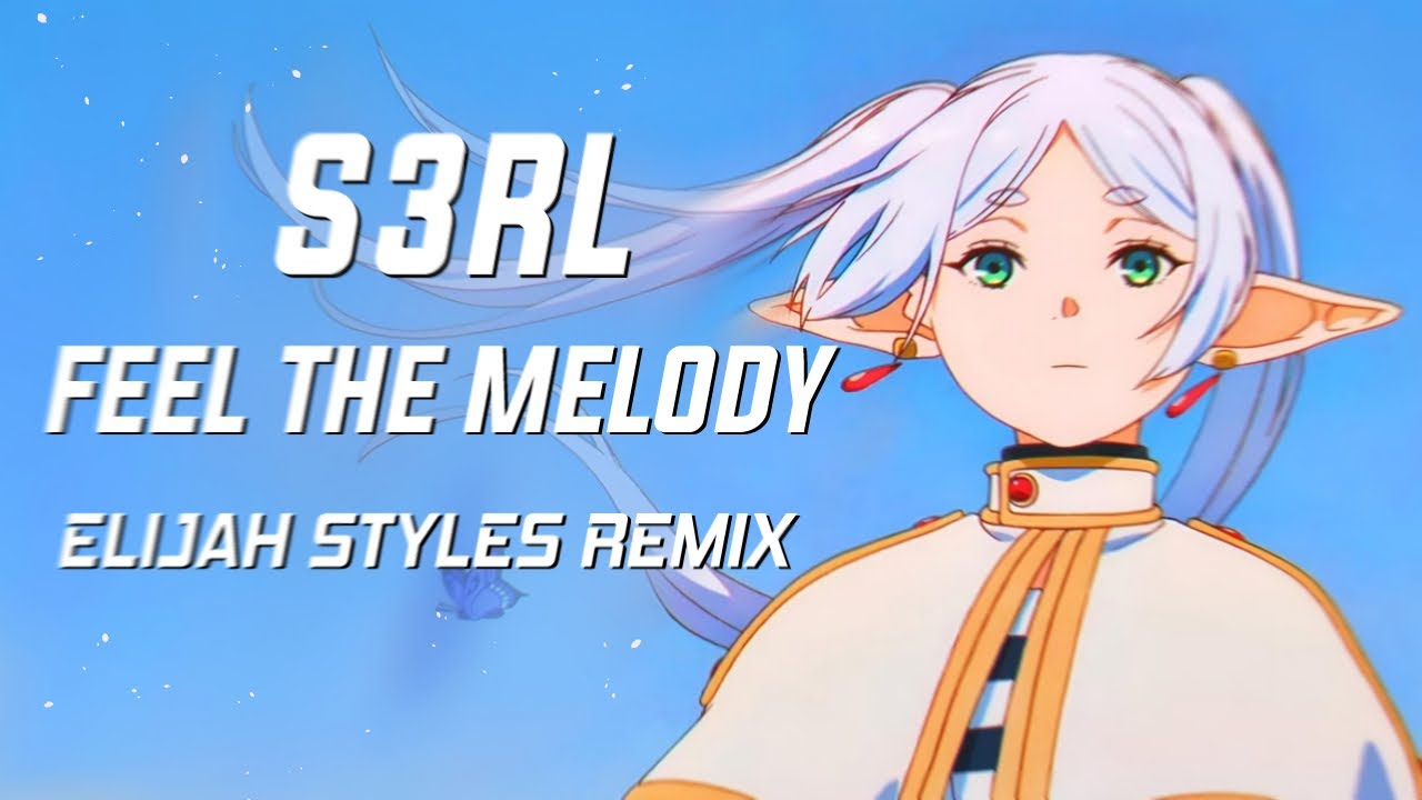 S3RL - Feel The Melody (Elijah Styles Remix)