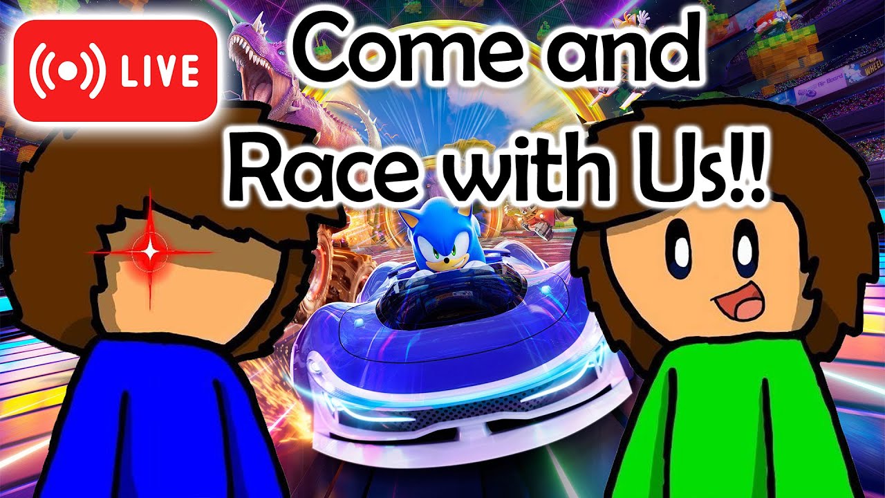 Hang out and race with us!! - Sonic Racing CrossWorlds LIVE!!