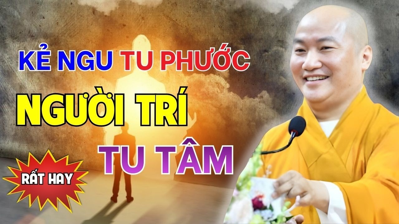 Kẻ Ngu Tu Phước, Người Trí Tu Tâm – Hiểu Đúng Kẻo Lạc Đường | Thầy Thích Phước Tiến