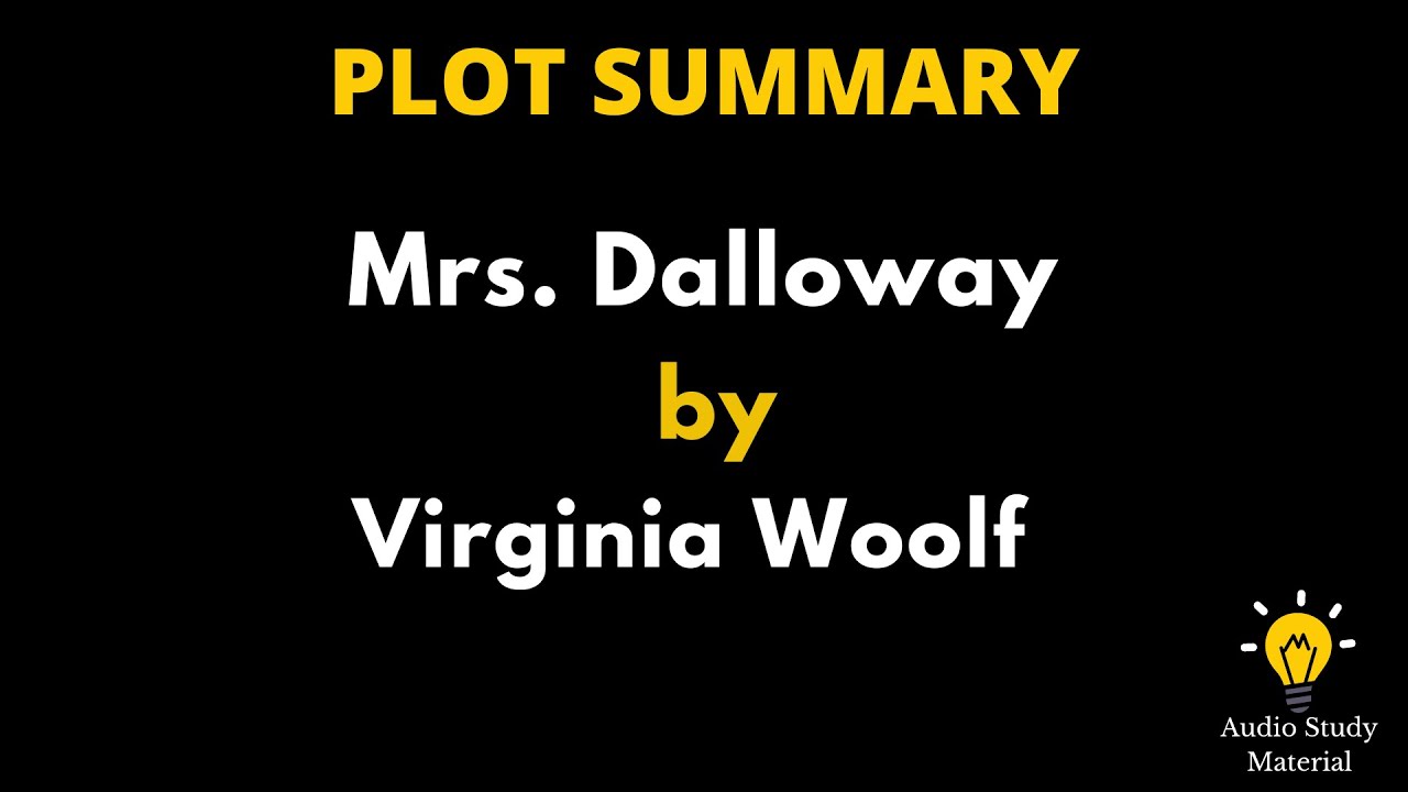 Plot Summary Of Mrs. Dalloway By Virginia Woolf. - Mrs. Dalloway By Virginia Woolf |