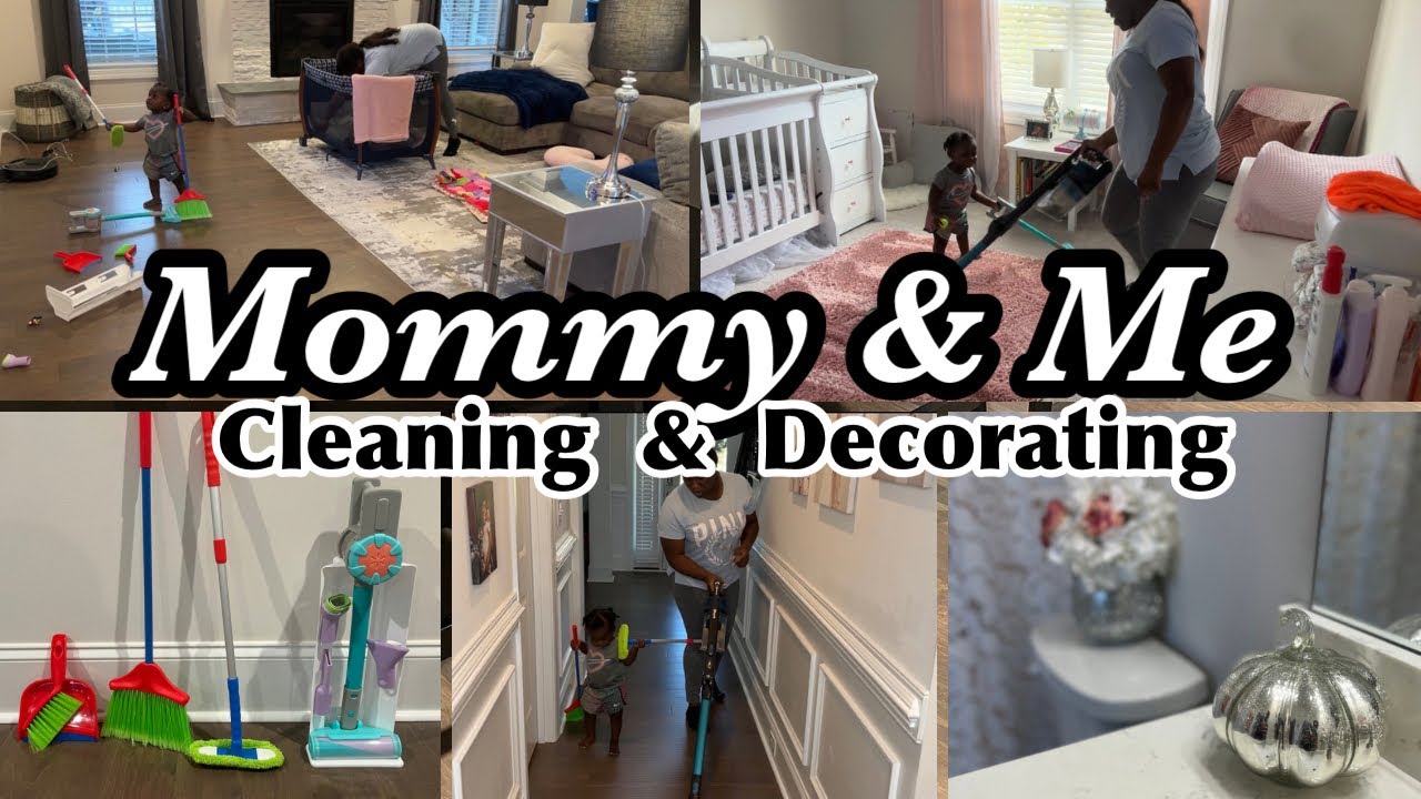 MOMMY AND ME CLEANING & DECORATING| CLEANING MOTIVATION & DECOR INSPIRATION