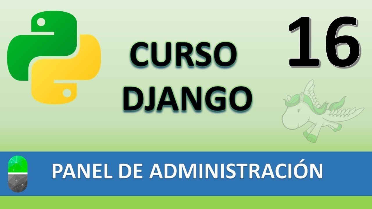 Curso Django. Panel de Administración I. Vídeo 16