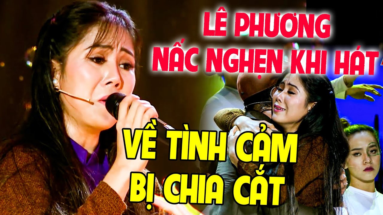 Lê Phương NẤC NGHẸN khi HÁT VỀ TÌNH CẢM BỊ CHIA CẮT CỰC CAY ĐẮNG | BOLERO HAY NHẤT