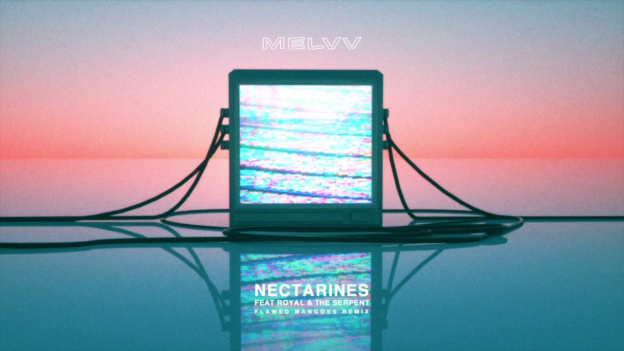 MELVV - Nectarines (feat. Royal & The Serpent) [Flawed Mangoes Remix] {Official Audio}