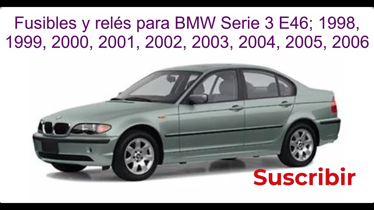 Fusibles y relés para BMW Serie 3 E46 1998 / 1999 / 2000 / 2001 / 2002 / 2003 / 2004 / 2005 / 2006