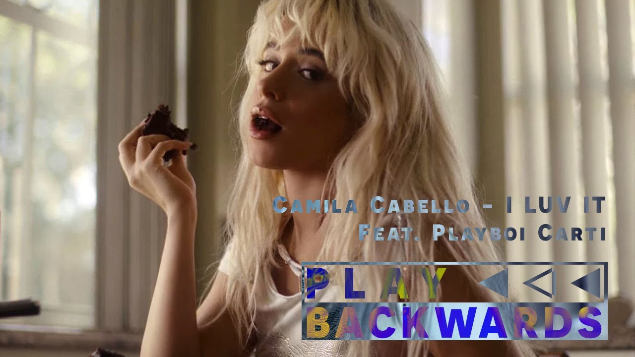 Camila Cabello - I LUV IT Feat. Playboi Carti |REVERSE|