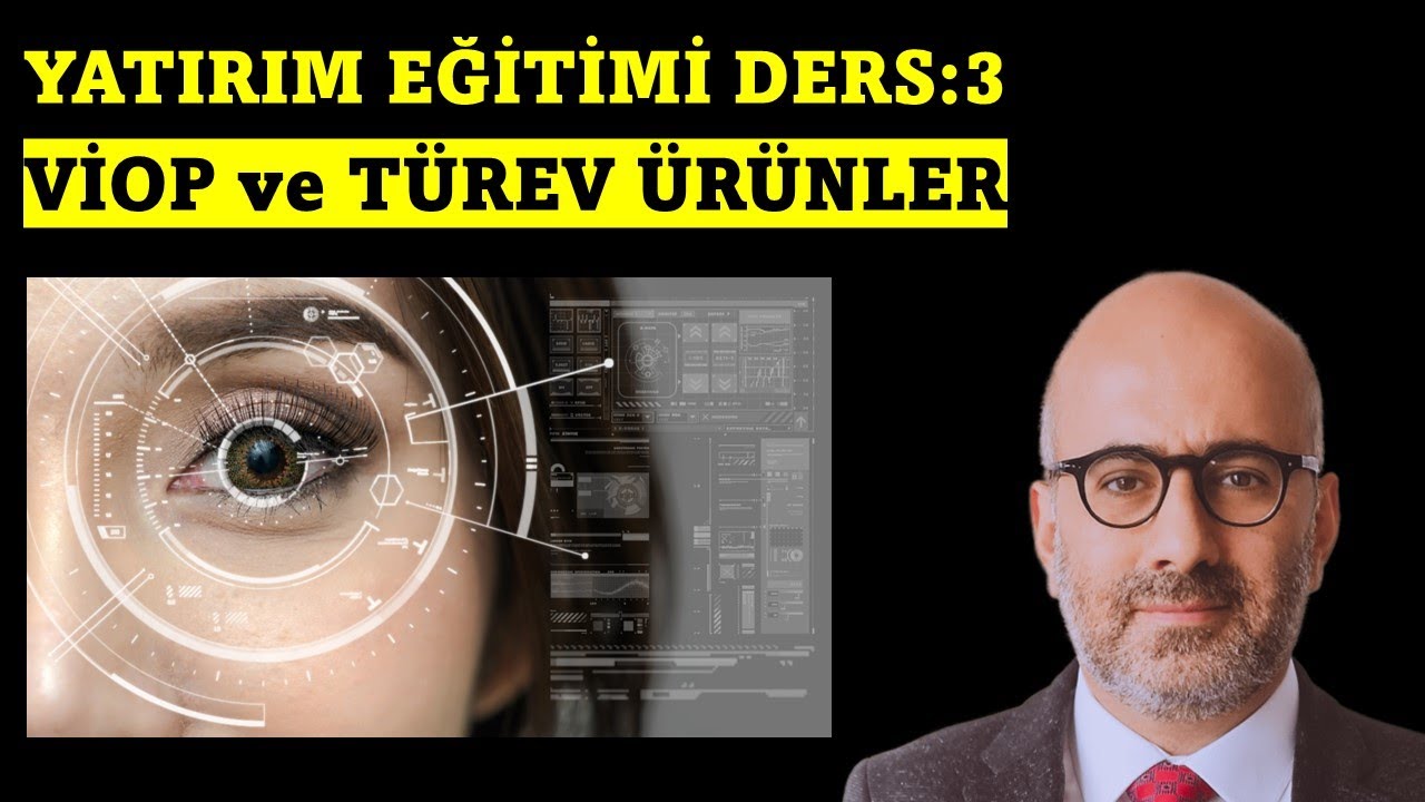 Yatırım Ders 3-  VİOP ve Türev Ürünler