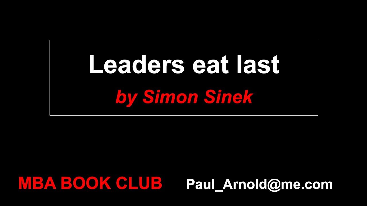 Summary of 'Leaders eat last' by Simon Sinek