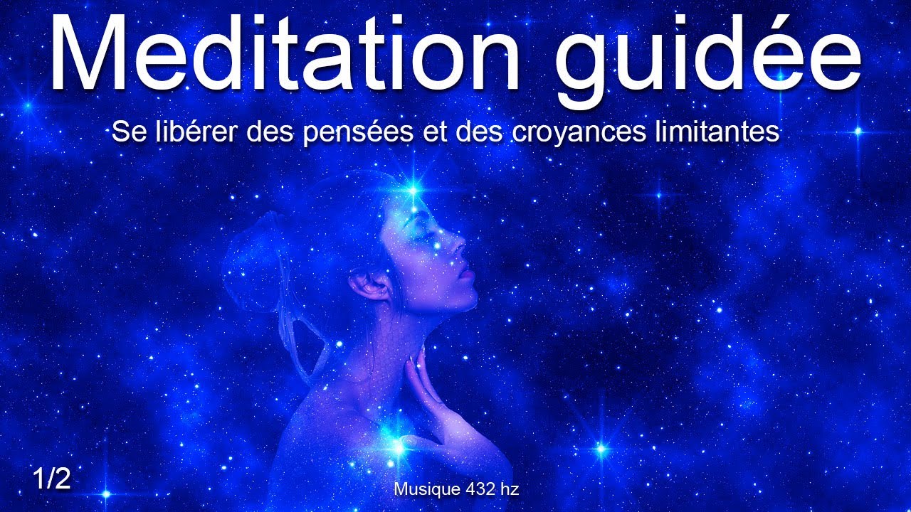 Méditation guidée - Se libérer des pensées et croyances limitantes