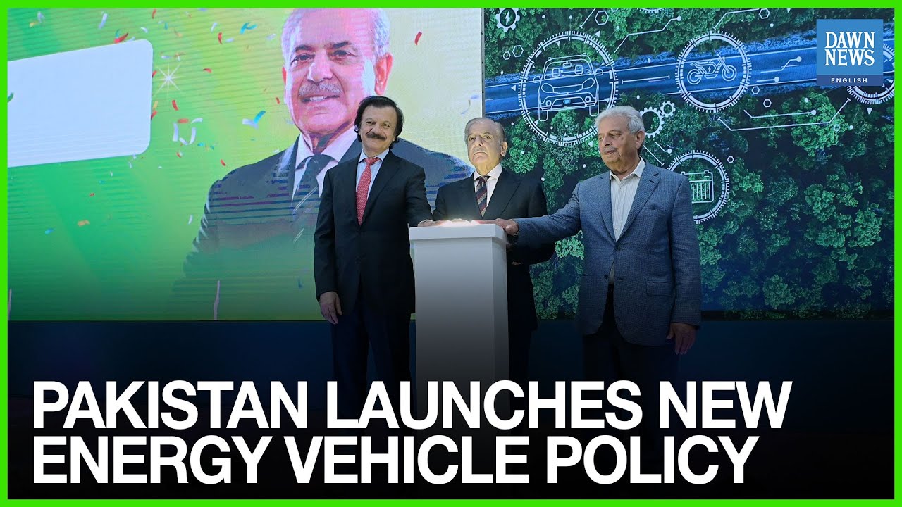 Pakistan Launches Pakistan’s New Energy Vehicle Policy 2025-30 | Clean Transport Revolution