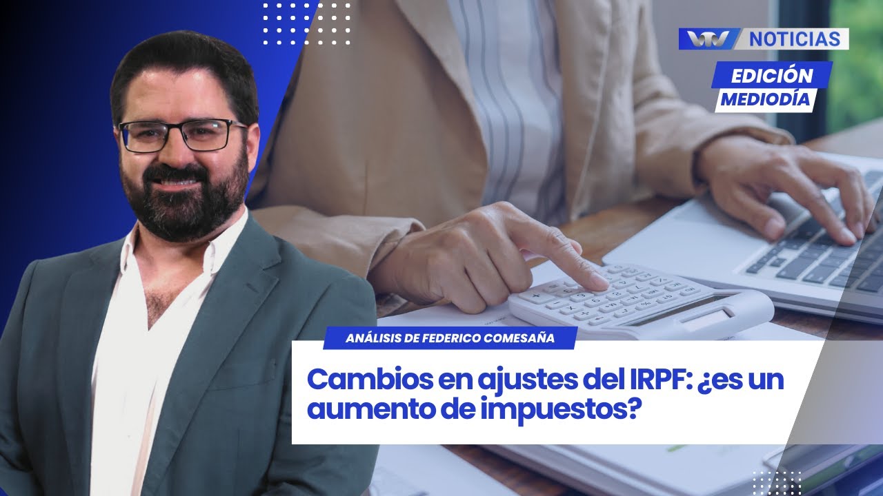 Edición Mediodía 22/01 | Cambios en ajustes del IRPF: ¿es un aumento de impuestos?