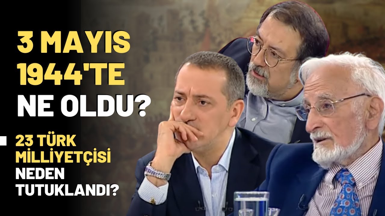 3 Mayıs 1944'te Ne Oldu? 23 Türk Milliyetçisi Neden Tutuklandı?