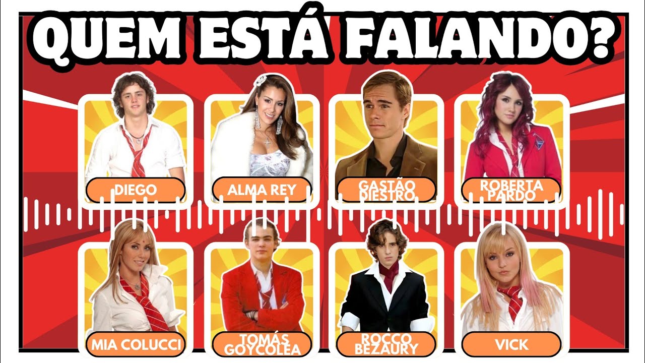 RECONHEÇA AS VOZES DOS 30 PERSONAGENS DA NOVELA REBELDE