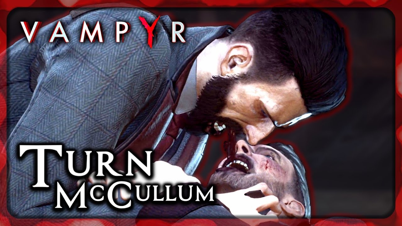 VAMPYR ► Turn McCullum Into a Vampire