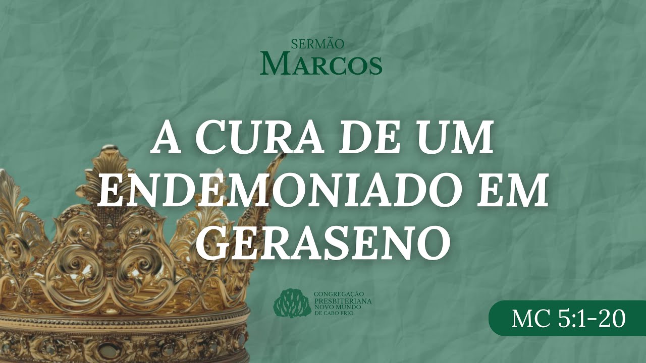Sermão | Marcos 5:1-20 | A cura de um endemoniado em Geraseno