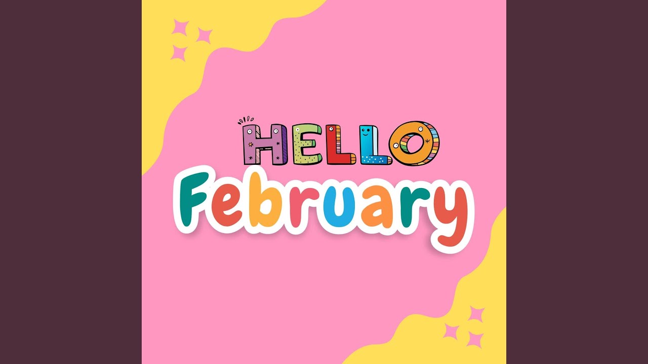 Hello February