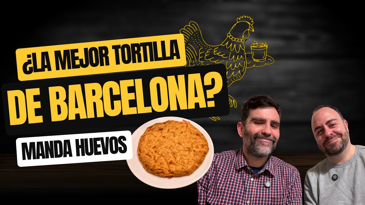 ¿La MEJOR tortilla de Barcelona? Manda Huevos - Es La Hora Y Lo Sabes