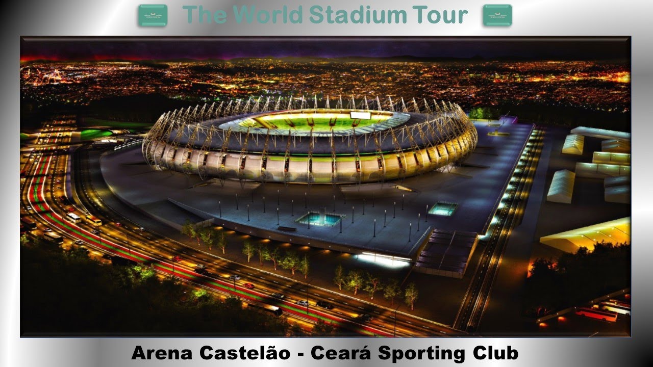 Arena Castel&atilde;o - Cear&aacute; Sporting Club - The World Stadium Tour