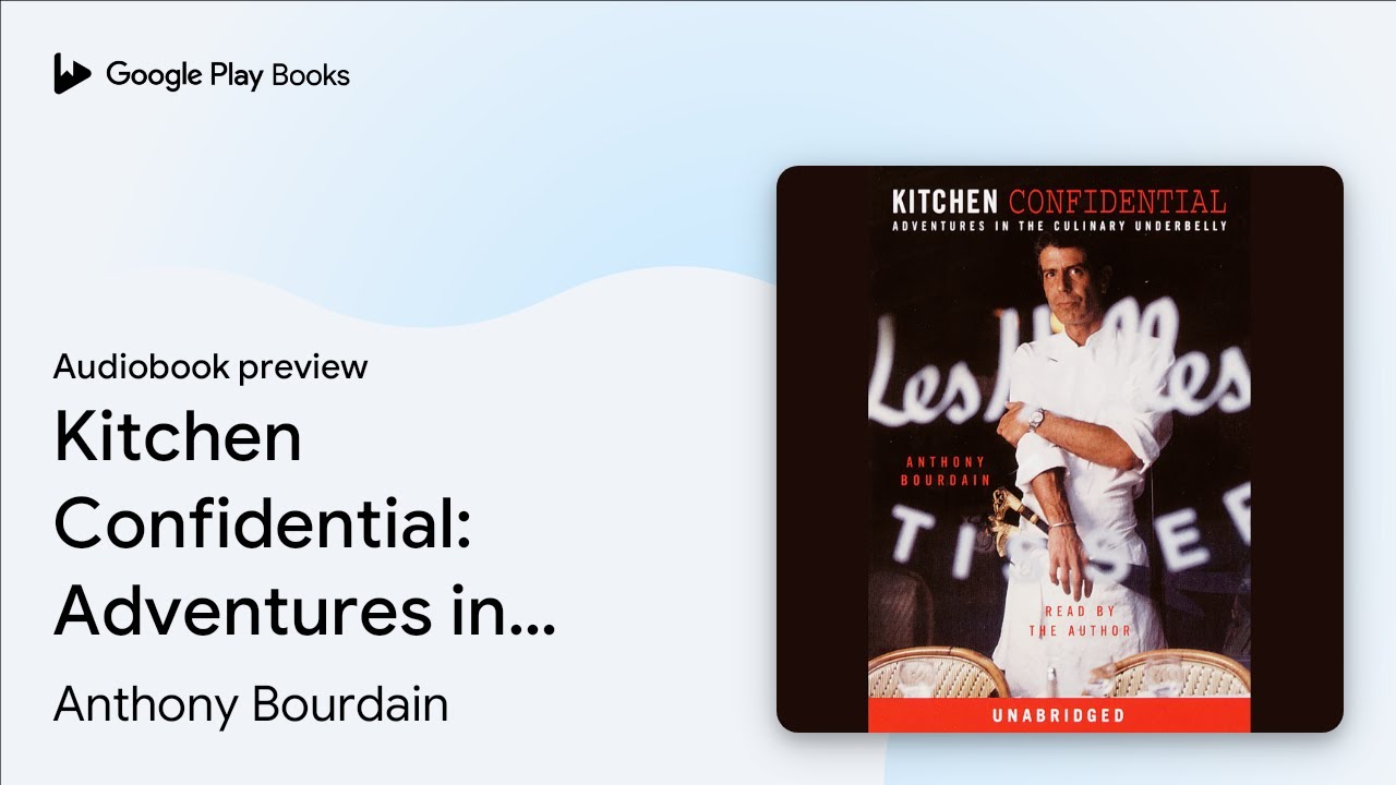Kitchen Confidential: Adventures in the&hellip; by Anthony Bourdain &middot; Audiobook preview