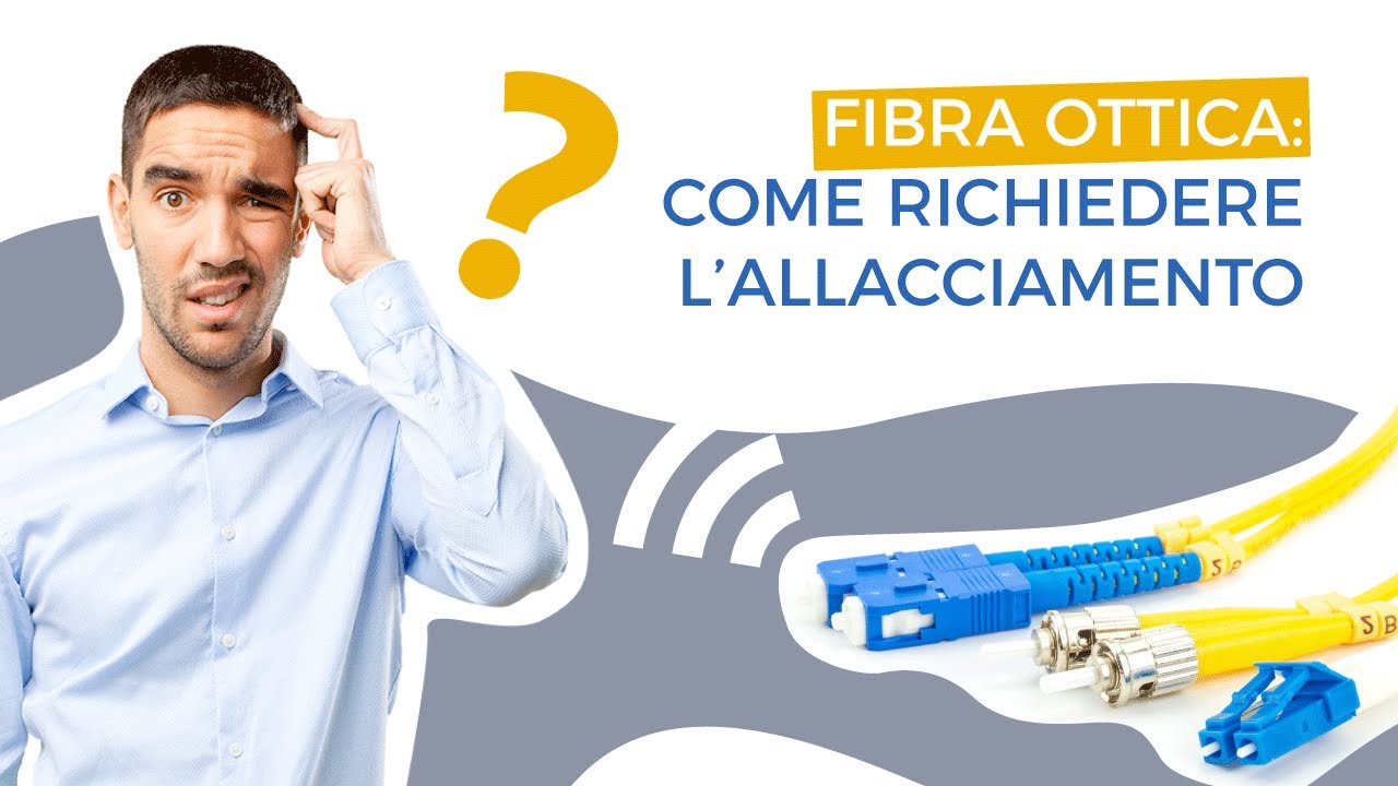Fibra ottica: come richiedere l'allacciamento?