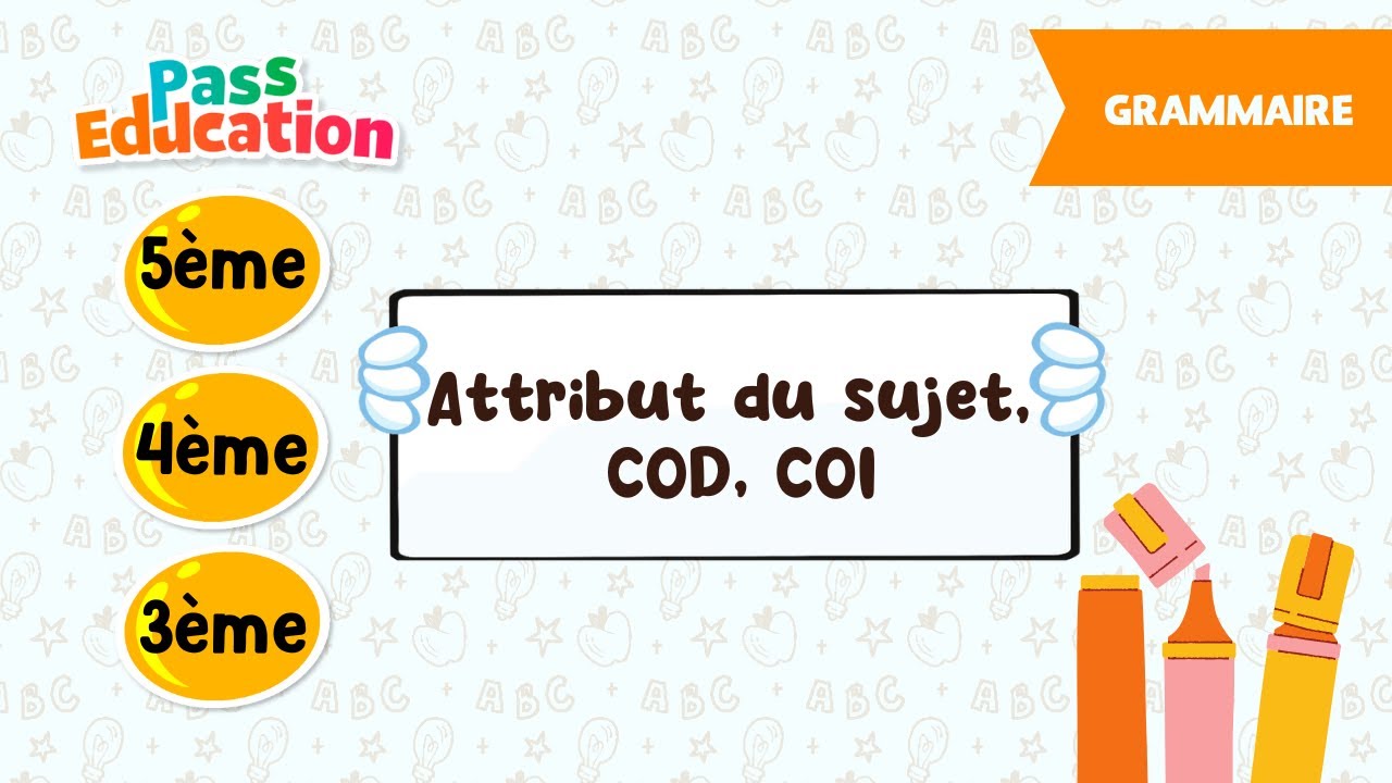 Attribut du sujet, COD, COI - 5ème, 4ème, 3ème - Cours, Exercices, Evaluations