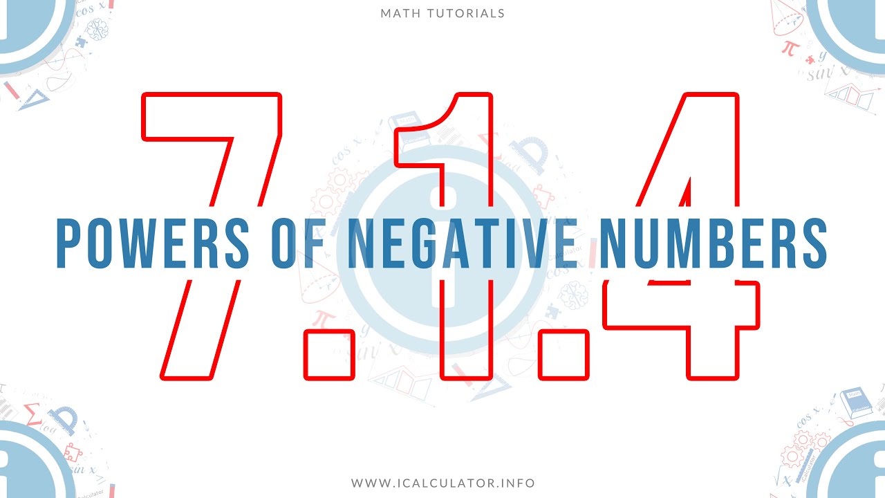 7.1.4 -  Powers of Negative Numbers