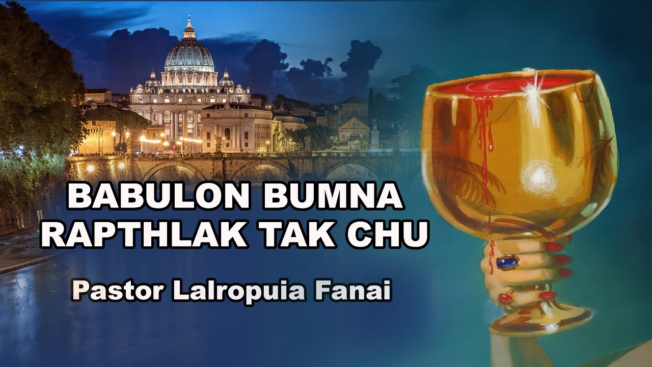 BABULON Bumna Rapthlak Tak Chu - Pastor Lalropuia Fanai