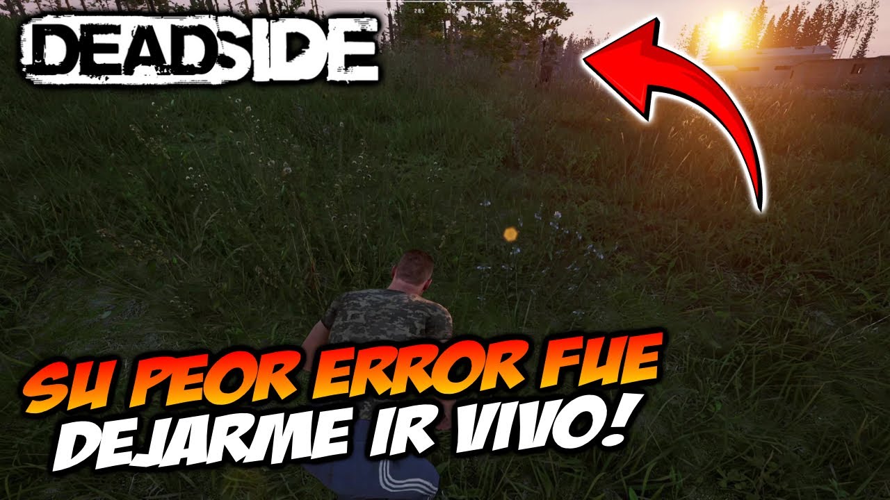 P3 - Deadside, Si no hubiera hecho esto, el habría ganado, esto es PVP amigo