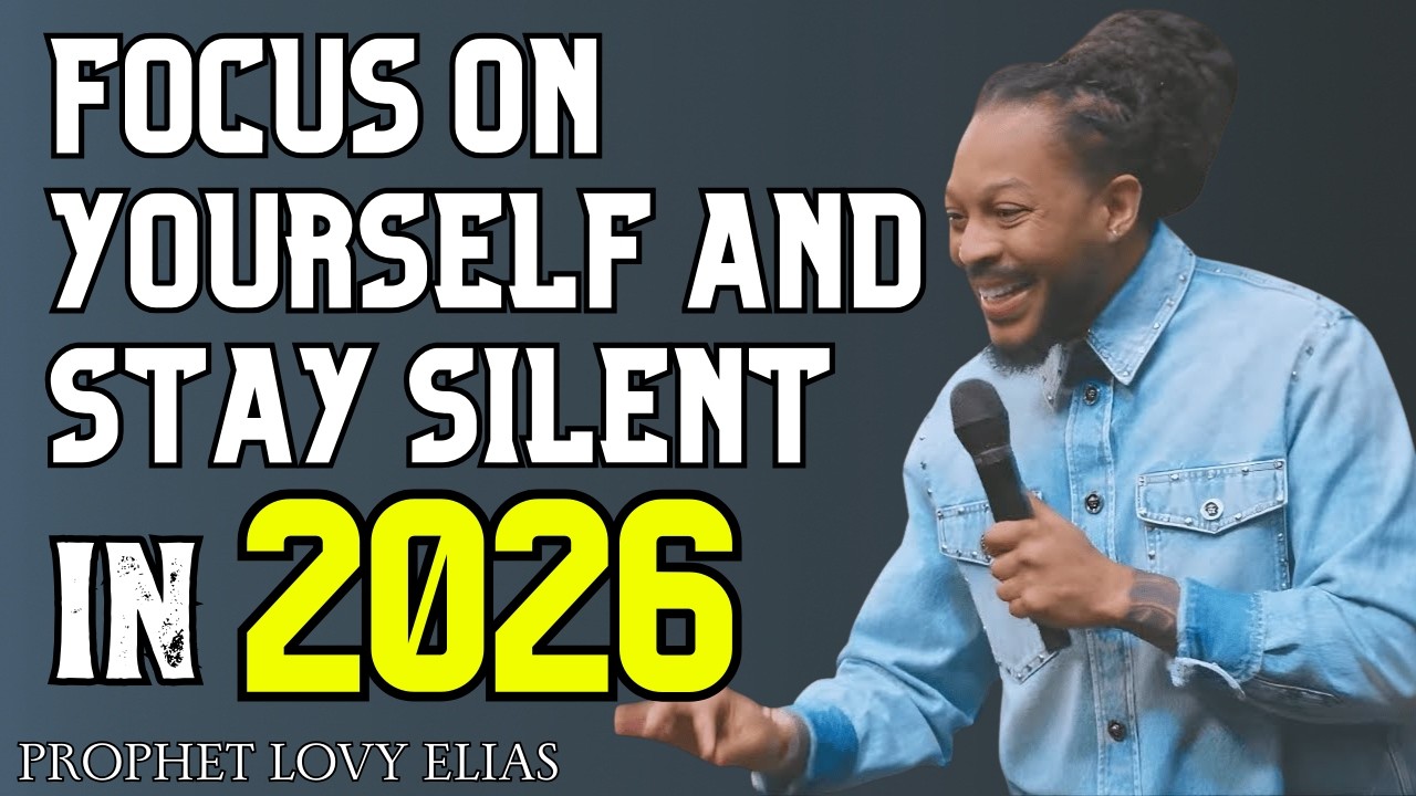 Focus on Yourself and Stay Silent in 2026 | God’s Strategy for Growth | Prophet Lovy Elias