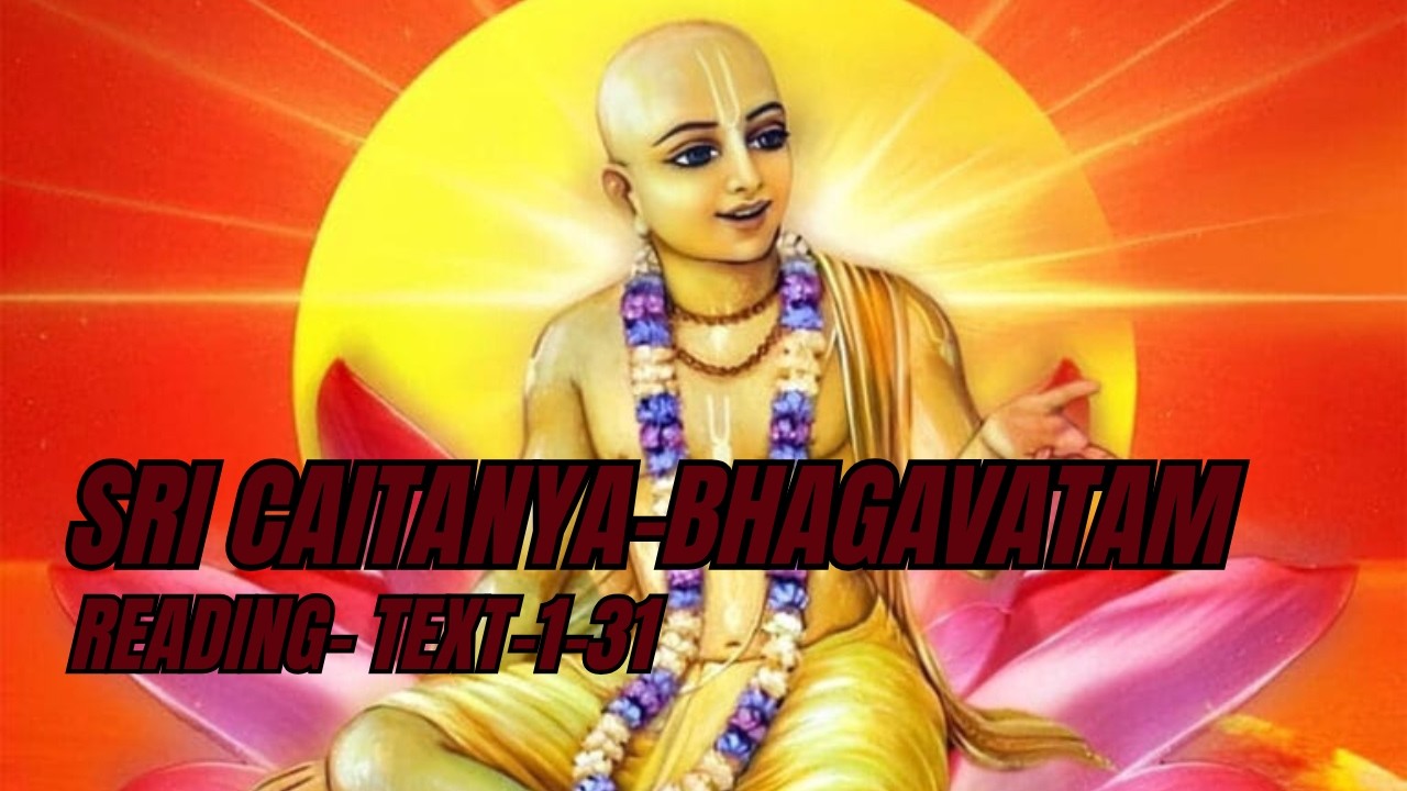 Sri Caitanya-Bhagavatam, Chapter Twelve, Text 1-31