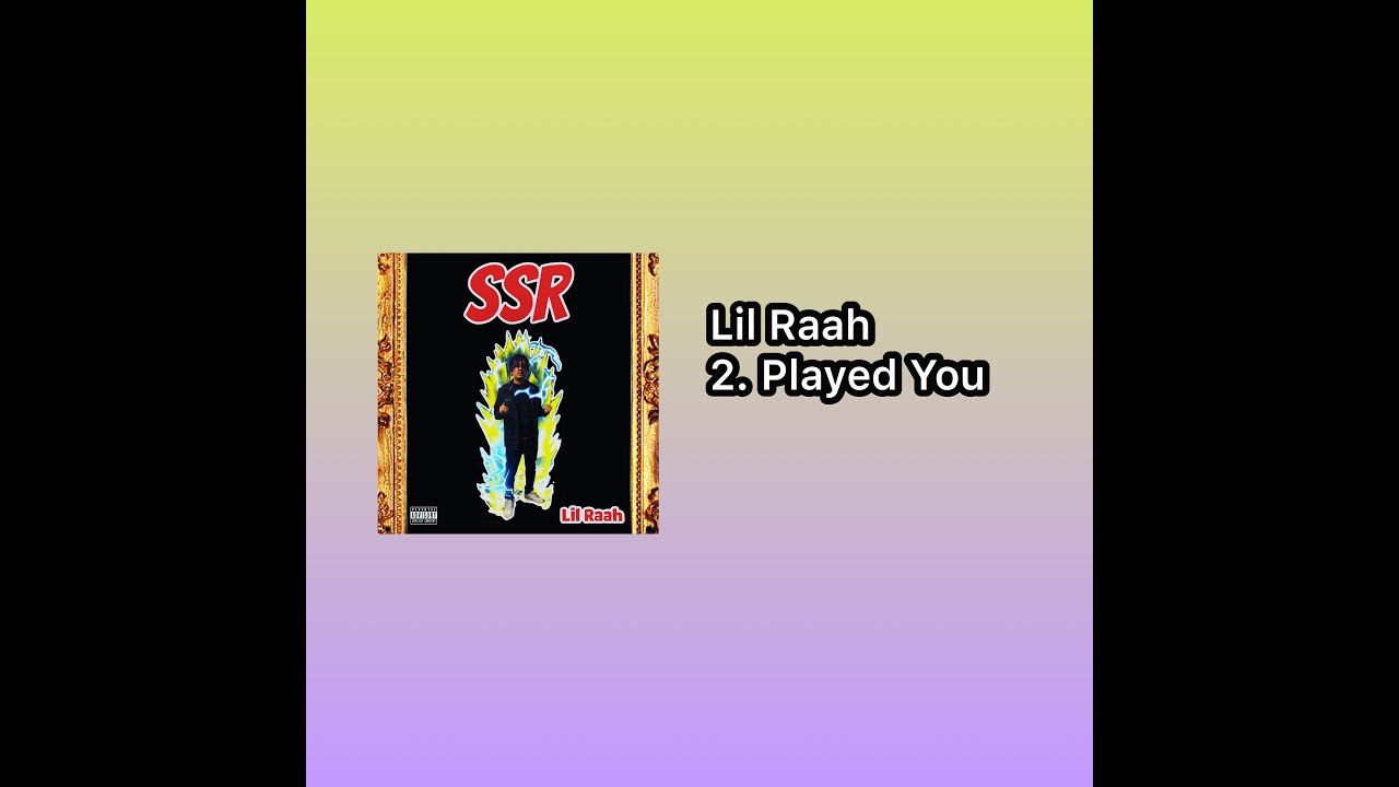 Lil Raah - Played You (SSR Mixtape)