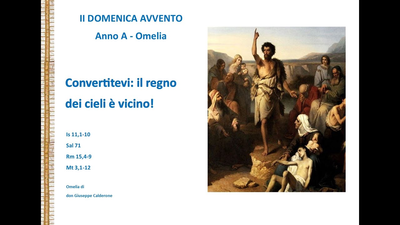 Convertitevi: il regno dei cieli è vicino!  II Domenica di Avvento, Anno A - Omelia