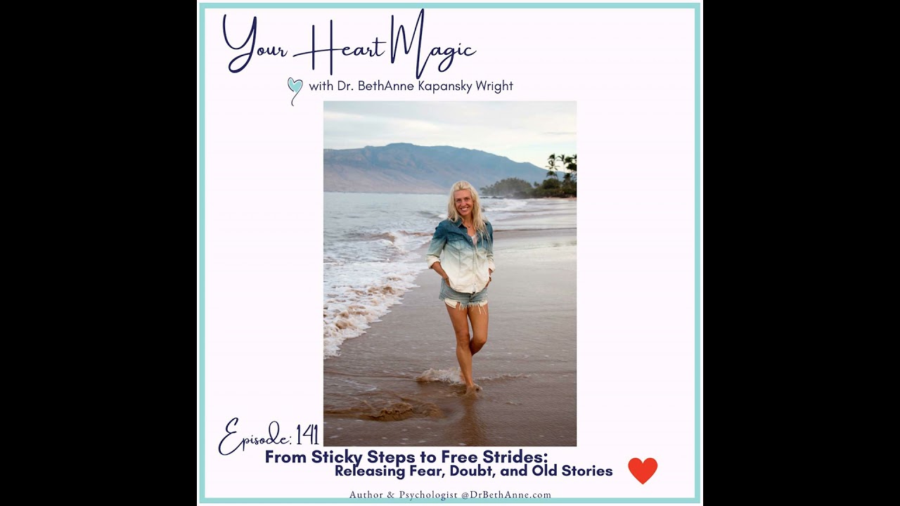 From Sticky Steps to Free Strides: Releasing Fear, Doubt, and Old Stories